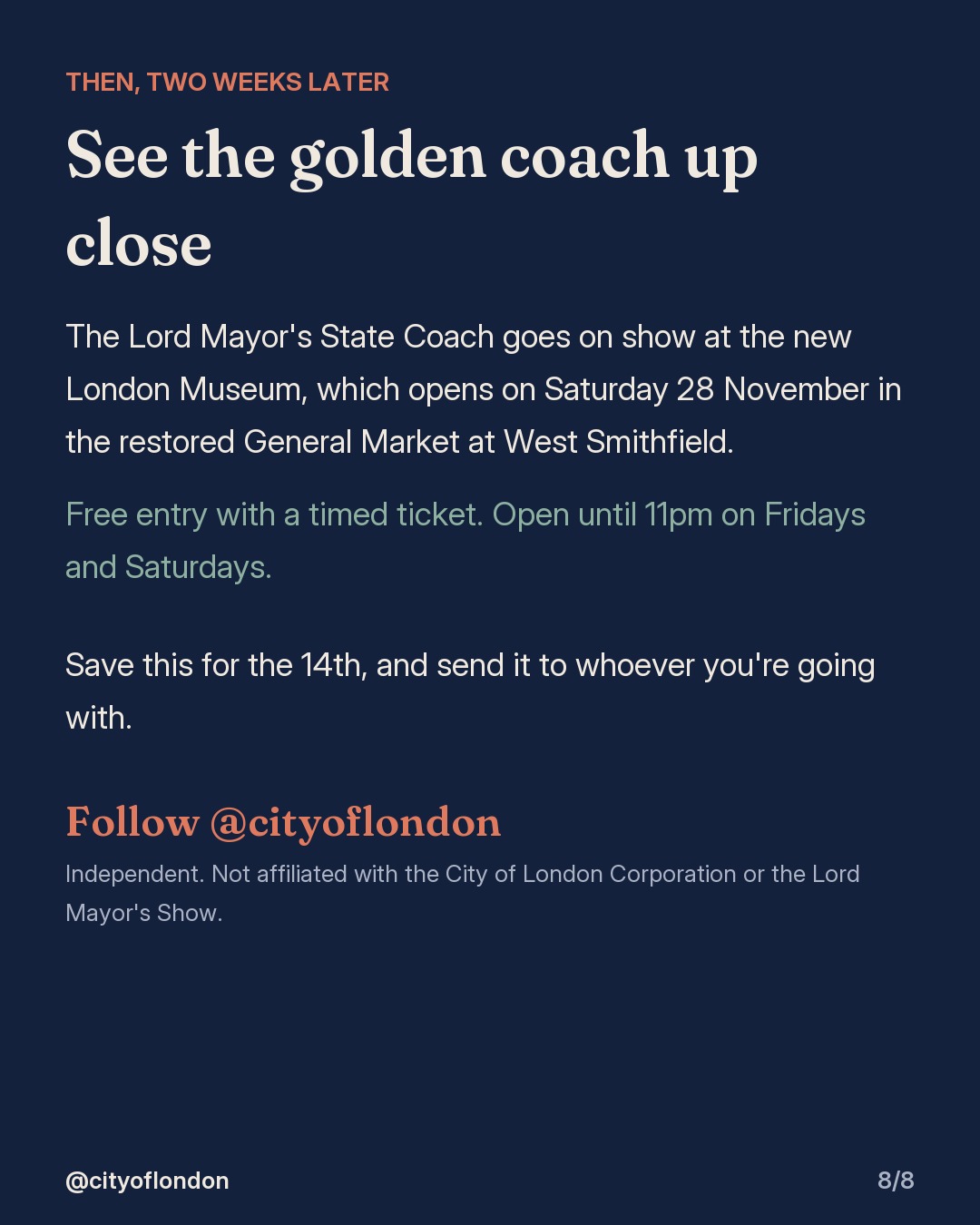 The Lord Mayor's State Coach goes on show at the new London Museum, opening Saturday 28 November at West Smithfield, free with a timed ticket, open until 11pm on Fridays and Saturdays.