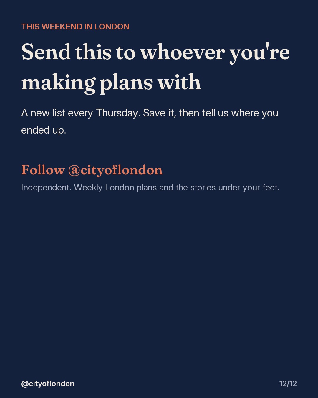 Closing card: send this to whoever you're making plans with. A new list every Thursday. Follow @cityoflondon.